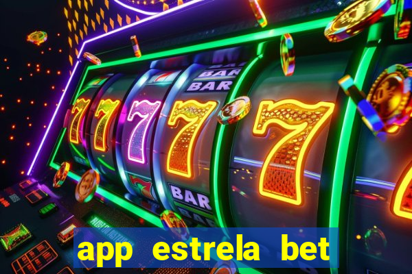 app estrela bet nao compativel